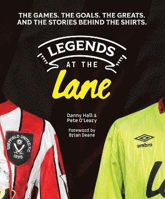 Cover for Danny Hall · Legends at the Lane: The history of Sheffield United told through player shirts and other memorabilia (Inbunden Bok) (2023)