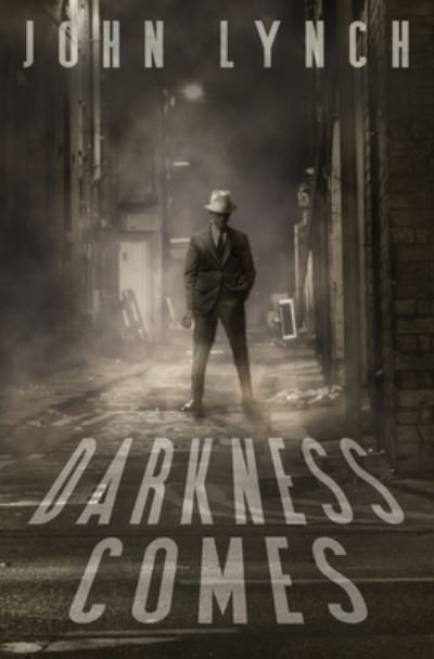 Cover for Emeritus Professor of Latin American History John Lynch · Darkness Comes (Paperback Book) (2020)