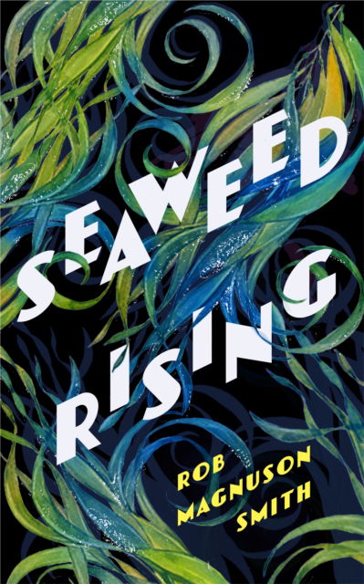 Cover for Rob Magnuson Smith · Seaweed Rising (Hardcover Book) (2023)