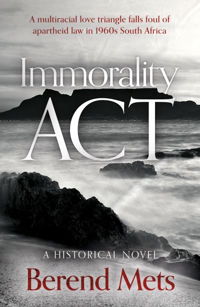 Immorality Act - Berend Mets - Books - The Book Guild Ltd - 9781916668287 - February 28, 2024