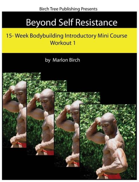 Cover for Marlon Birch · Beyond Self Resistance Bodybuilding Mini Course Workout 1 (Paperback Book) (2012)