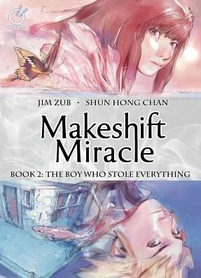 Cover for Jim Zub · Makeshift Miracle Book 2: The Boy Who Stole Everything - MAKESHIFT MIRACLE HC (Hardcover bog) (2015)