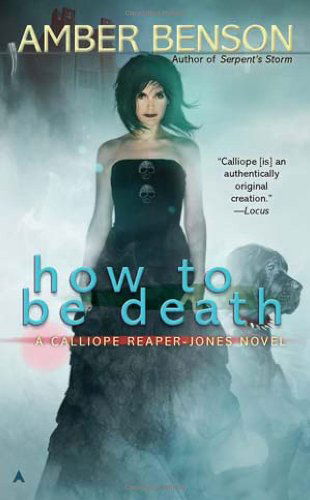 Cover for Amber Benson · How to Be Death (A Calliope Reaper-jones Novel) (Paperback Book) [Original edition] (2012)