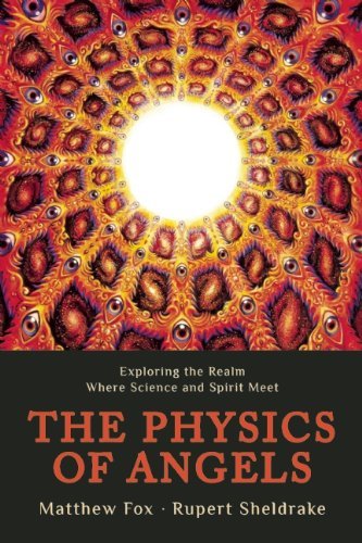 Cover for Sheldrake, Rupert, Ph.D. · Physics of Angels: Exploring the Realm Where Science and Spirit Meet (Paperback Book) (2014)