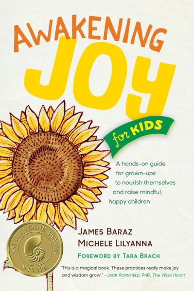 Cover for James Baraz · Awakening Joy for Kids: A Hands-On Guide for Grown-Ups to Nourish Themselves and Raise Mindful, Happy Children (Paperback Book) (2016)