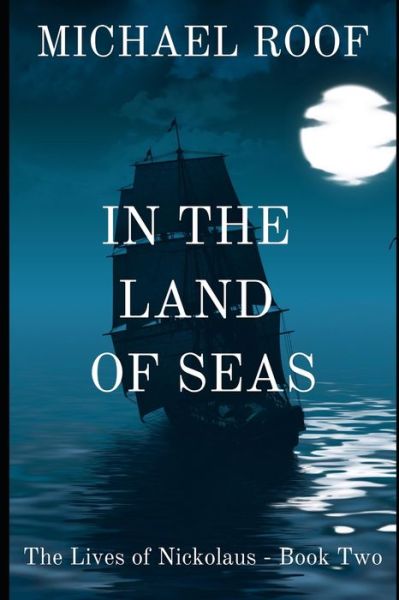 Cover for Michael Roof · In The Land of Seas: Book Two of The Lives of Nickolaus (Paperback Book) (2021)