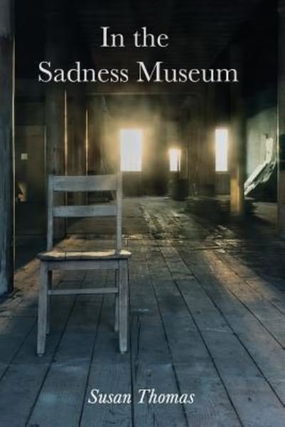 Cover for Susan Thomas · In the Sadness Museum (Taschenbuch) (2017)