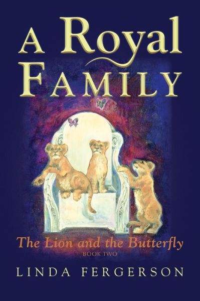 A Royal Family: The Lion and the Butterfly Book Two - Linda Fergerson - Books - Carpenter's Son Publishing - 9781946889287 - June 14, 2018