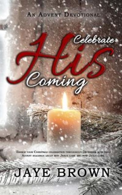 Cover for Jaye Brown · Celebrate His Coming (Paperback Book) (2017)