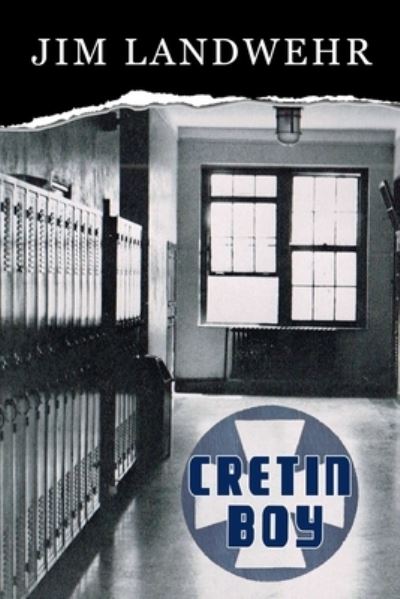 Cretin Boy - Jim Landwehr - Books - Burning Bulb Publishing - 9781948278287 - November 9, 2020