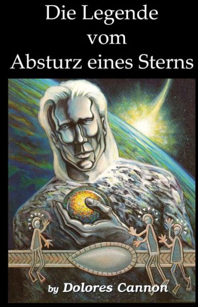 Cover for Dolores Cannon · Die Legende vom Absturz eines Sterns (Paperback Book) (2021)