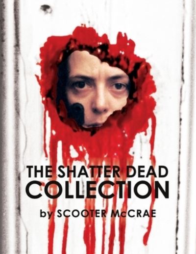 Cover for Scooter McCrae · The Shatter Dead Collection (Paperback Book) (2021)