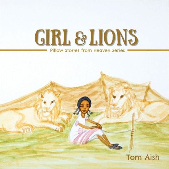 Cover for Tom Aish · Girl and Lions - Pillow Stories from Heaven (Paperback Book) (2021)