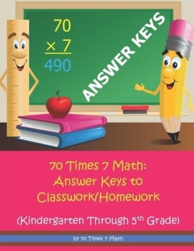 Cover for Habakkuk Educational Materials · 70 Times 7 Math: Answer Keys to Classwork / Homework: Kindergarten Through 5th Grade (Paperback Bog) (2019)