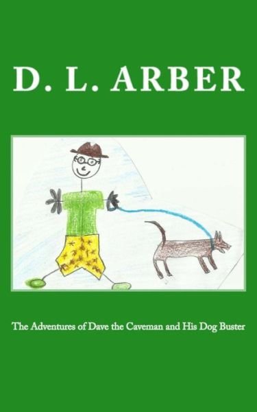 Cover for D L Arber · The Adventures of Dave the Caveman and His Dog Buster (Paperback Book) (2017)