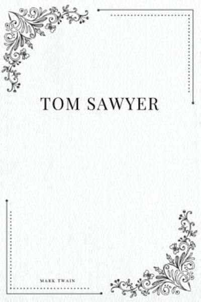 Tom Sawyer - Mark Twain - Boeken - CreateSpace Independent Publishing Platf - 9781979195287 - 29 oktober 2017