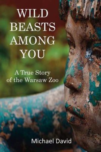 Wild Beasts Among You - Michael David - Books - Createspace Independent Publishing Platf - 9781979757287 - November 23, 2017