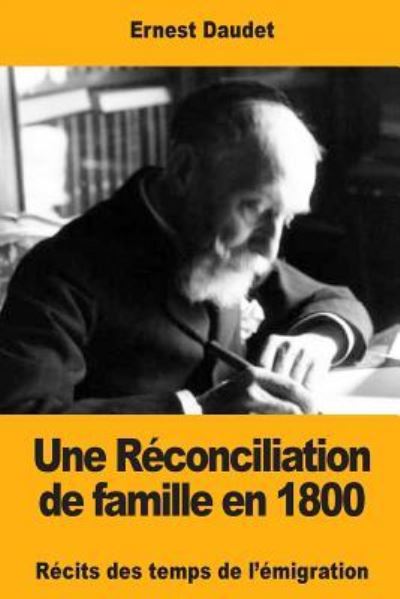 Cover for Ernest Daudet · Une Reconciliation de famille en 1800 (Taschenbuch) (2017)