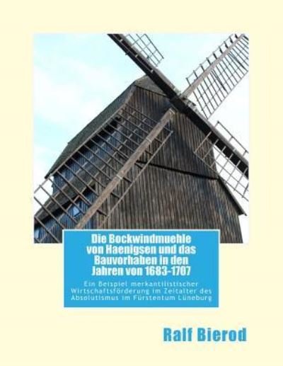 Cover for Ralf Bierod · Die Bockwindmuehle von Haenigsen und das Bauvorhaben in den Jahren von 1683-1707 (Paperback Book) (2017)