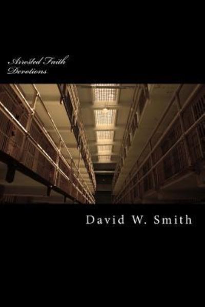 Cover for David W Smith · Arrested Faith (Paperback Book) (2017)