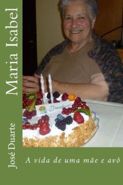 Maria Isabel - Jose Duarte - Kirjat - Createspace Independent Publishing Platf - 9781987424287 - sunnuntai 1. huhtikuuta 2018