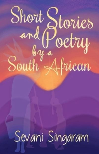 Cover for Sevani Singaram · Short Stories and Poetry by a South African (Paperback Book) (2021)