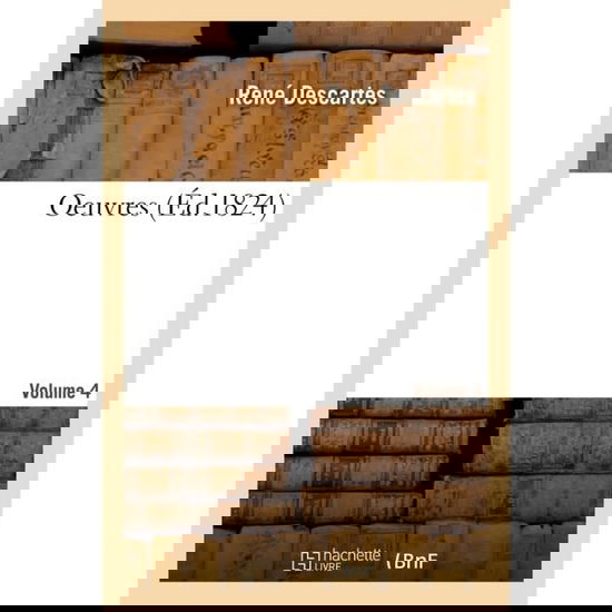 Cover for Descartes-r · OEuvres - Volume 4 (Taschenbuch) (2017)