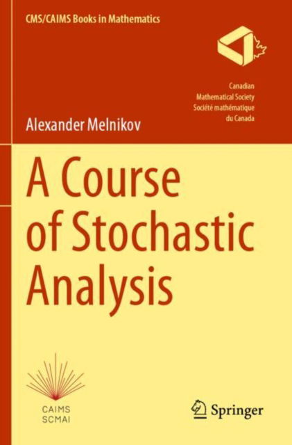 Cover for Alexander Melnikov · A Course of Stochastic Analysis - CMS / CAIMS Books in Mathematics (Paperback Book) (2024)