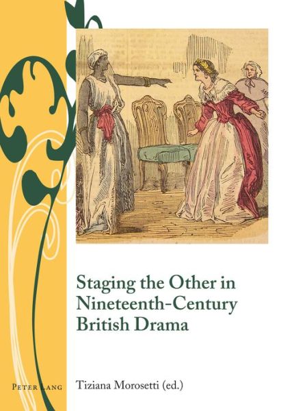 Cover for Staging the Other in Nineteenth-Century British Drama - Writing and Culture in the Long Nineteenth Century (Hardcover Book) [New edition] (2015)