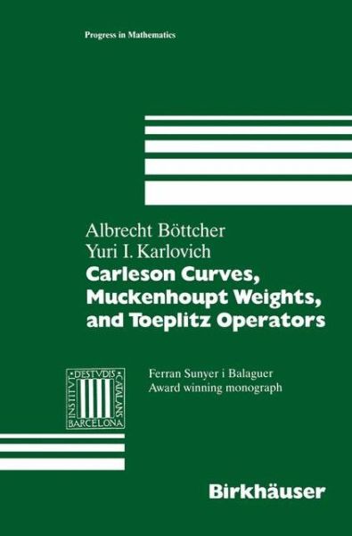 Cover for Albrecht Boettcher · Carleson Curves, Muckenhoupt Weights, and Toeplitz Operators - Progress in Mathematics (Paperback Book) [Softcover reprint of the original 1st ed. 1997 edition] (2012)