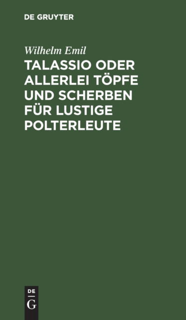 Cover for Wilhelm Emil · Talassio Oder Allerlei T?pfe und Scherben F?r Lustige Polterleute (N/A) (1901)