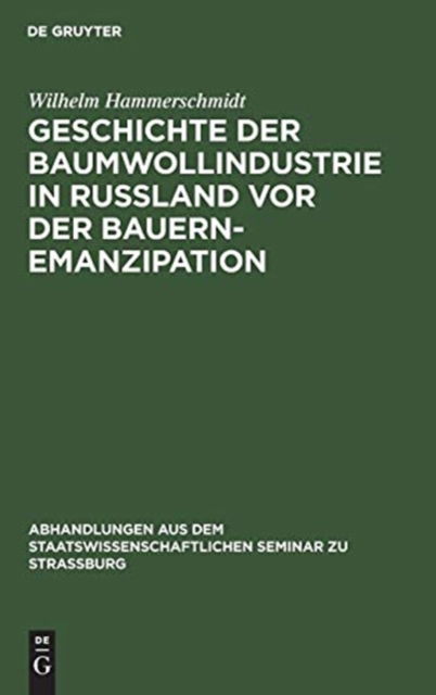 Cover for Wilhelm Hammerschmidt · Geschichte der Baumwollindustrie in Russland Vor der Bauernemanzipation (Bog) (1906)