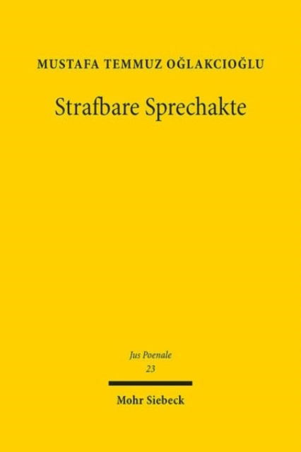 Cover for Mustafa Temmuz Oglakcioglu · Strafbare Sprechakte: Dogmatik und Legitimation von Außerungsdelikten - Jus Poenale (Hardcover Book) (2023)