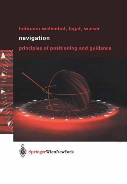 Cover for B. Hofmann-Wellenhof · Navigation: Principles of Positioning and Guidance (Paperback Book) [Softcover reprint of the original 1st ed. 2003 edition] (2003)