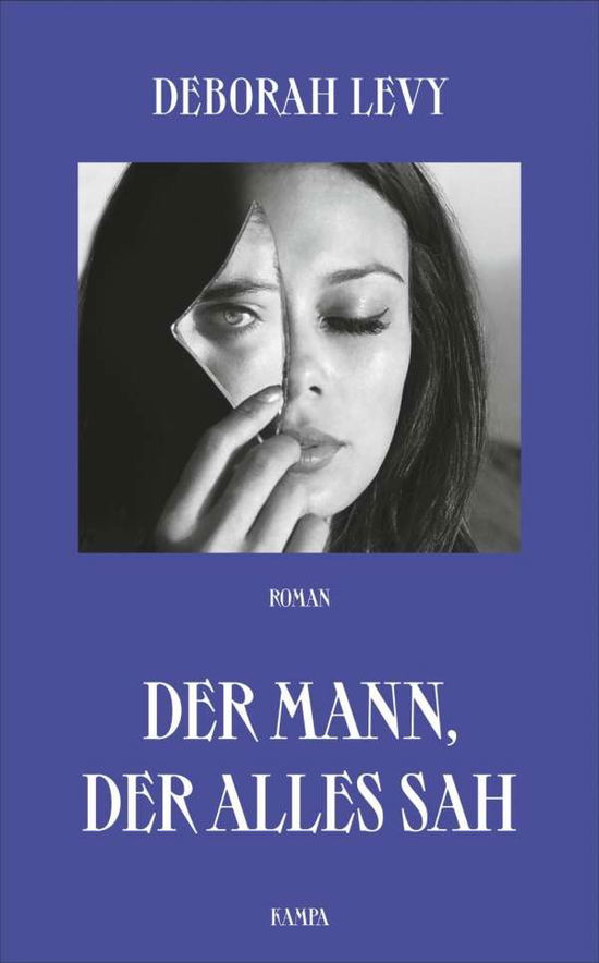 Der Mann, der alles sah - Deborah Levy - Kirjat - Kampa Verlag - 9783311100287 - torstai 22. lokakuuta 2020