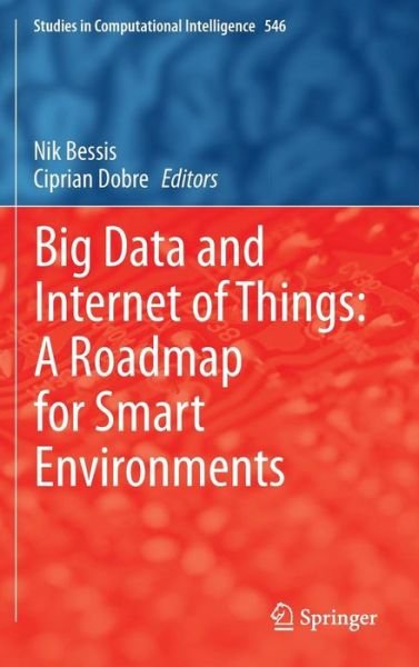 Cover for Nik Bessis · Big Data and Internet of Things: A Roadmap for Smart Environments - Studies in Computational Intelligence (Hardcover Book) [2014 edition] (2014)
