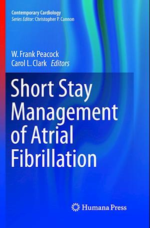 Cover for Short Stay Management of Atrial Fibrillation - Contemporary Cardiology (Paperback Book) [Softcover Reprint of the Original 1st 2016 edition] (2018)