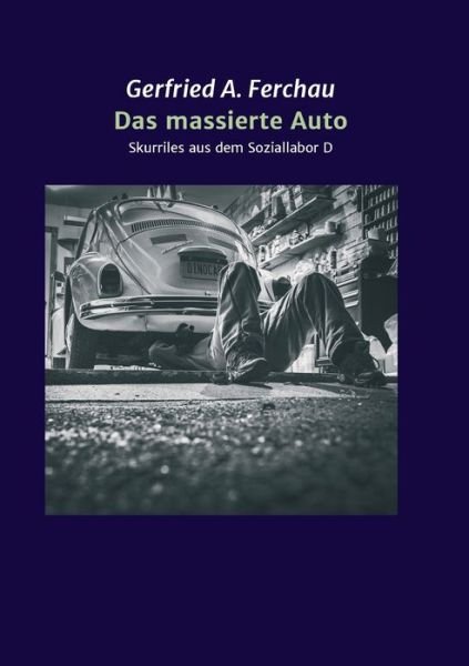 Cover for Gerfried A Ferchau · Das massierte Auto (Pocketbok) (2021)
