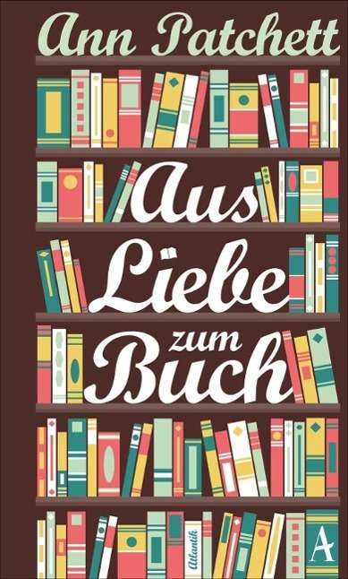 Patchett:aus Liebe Zum Buch - Patchett - Books -  - 9783455370287 - 