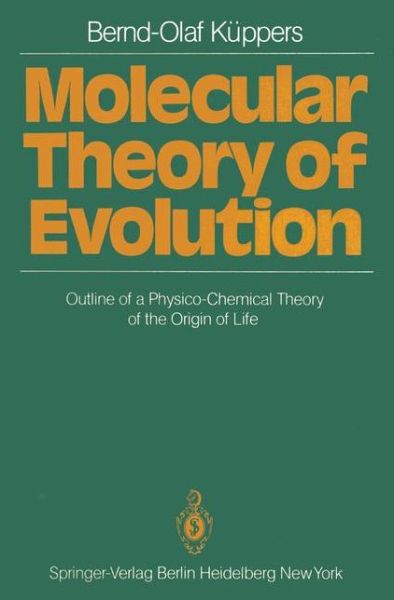 Cover for Bernd-Olaf Kuppers · Molecular Theory of Evolution: Outline of a Physico-Chemical Theory of the Origin of Life (Paperback Book) [Softcover reprint of the original 1st ed. 1983 edition] (1985)