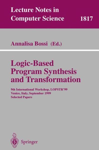 Cover for Annalisa Bossi · Logic-based Program Synthesis and Transformation: 9th International Workshop, Lopstr'99, Venice, Italy, September 22-24, 1999 Selected Papers - Lecture Notes in Computer Science (Paperback Book) (2000)