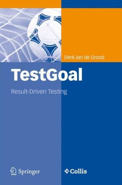 Cover for Derk-jan De Grood · TestGoal: Result-Driven Testing (Hardcover bog) [2008 edition] (2008)