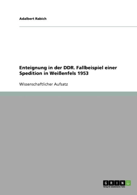 Cover for Adalbert Rabich · Enteignung in der DDR. Fallbeispiel einer Spedition in Weissenfels 1953 (Paperback Book) [German edition] (2007)