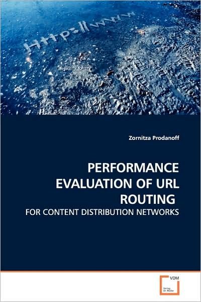 Cover for Zornitza Prodanoff · Performance Evaluation of Url Routing: for Content Distribution Networks (Taschenbuch) (2009)