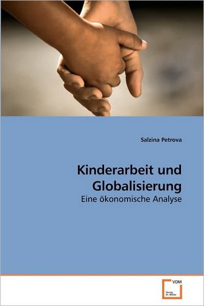 Cover for Salzina Petrova · Kinderarbeit Und Globalisierung: Eine Ökonomische Analyse (Paperback Book) [German edition] (2010)