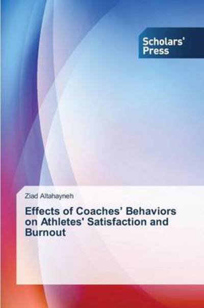 Cover for Ziad Altahayneh · Effects of Coaches' Behaviors on Athletes' Satisfaction and Burnout (Paperback Book) (2014)
