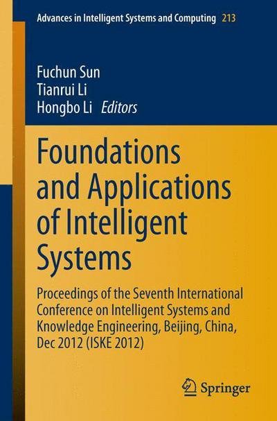 Cover for Fuchun Sun · Foundations and Applications of Intelligent Systems: Proceedings of the Seventh International Conference on Intelligent Systems and Knowledge Engineering, Beijing, China, Dec 2012 (ISKE 2012) - Advances in Intelligent Systems and Computing (Pocketbok) [2014 edition] (2013)