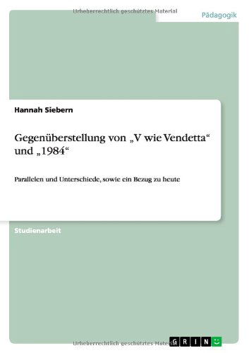 Gegenuberstellung von "V wie Vendetta und "1984: Parallelen und Unterschiede, sowie ein Bezug zu heute - Hannah Siebern - Książki - Grin Verlag - 9783656142287 - 29 lutego 2012