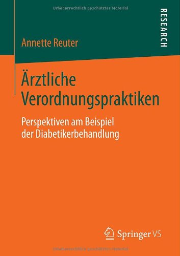 Cover for Annette Reuter · AErztliche Verordnungspraktiken: Perspektiven Am Beispiel Der Diabetikerbehandlung (Paperback Book) [2014 edition] (2014)