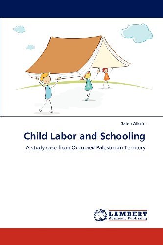 Child Labor and Schooling: a Study Case from Occupied Palestinian Territory - Saleh Alkafri - Livres - LAP LAMBERT Academic Publishing - 9783659109287 - 24 avril 2012